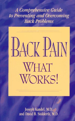 Imagen de archivo de Back Pain: What Works! A Comprehensive Guide to Preventing and Overcoming Back Problems a la venta por Books to Die For