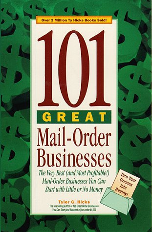 Beispielbild fr 101 Great Mail-Order Businesses: The Very Best (and Most Profitable!) Mail-Order Businesses You Can Start with Little or No Money zum Verkauf von Wonder Book