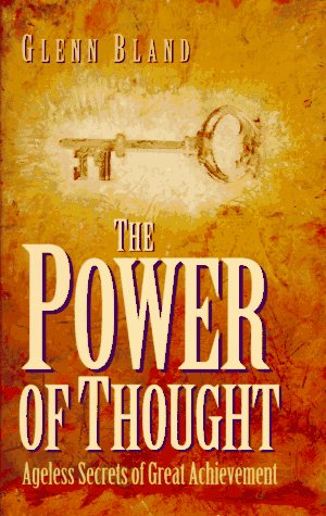 Stock image for The Power of Thought: Ageless Secrets of Great Achievement for sale by SecondSale