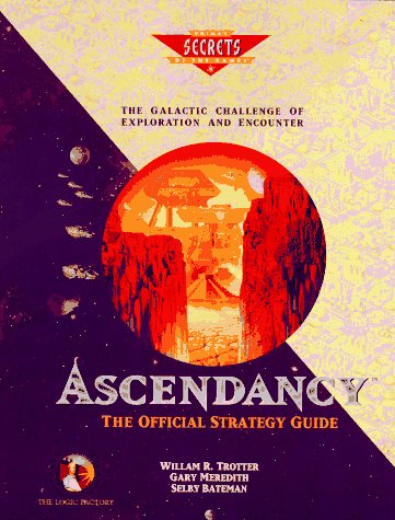 Ascendancy: The Official Strategy Guide (Secrets of the Games) (9780761503583) by Trotter, William R.; Meredith, Gary; Bateman, Selby