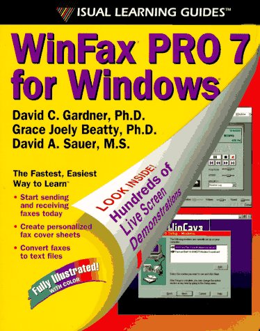 Winfax Pro 7 for Windows (Visual Learning Guides) (9780761503804) by Gardner, David C.; Beatty, Grace Joely; Sauer, David A.