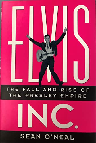 Elvis, Inc.: The Fall and Rise of the Presley Emp