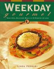 Stock image for Weekday Gourmet: Healthful, Delicious Meals in 30 Minutes or Less for sale by SecondSale