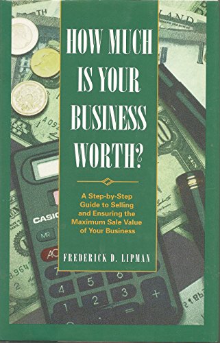 Stock image for How Much Is Your Business Worth? : A Step-by-Step Guide to Selling for sale by Better World Books