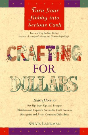 Beispielbild fr Crafting for Dollars: Turn Your Hobby into Serious Cash zum Verkauf von AwesomeBooks