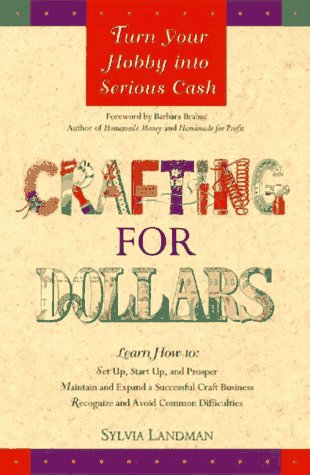 Stock image for Crafting for Dollars: Turn Your Hobby into Serious Cash for sale by Wonder Book