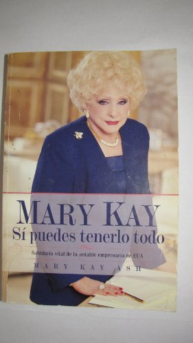 Beispielbild fr Mary Kay: You Can Have It All: Lifetime Wisdom from America's Foremost Woman Entrepreneur zum Verkauf von Hamelyn