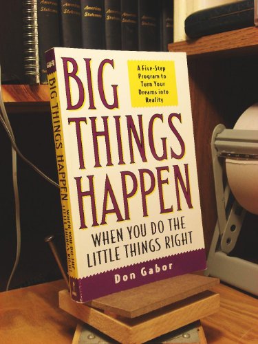 Imagen de archivo de Big Things Happen When You Do the Little Things Right: A 5-Step Program to Turn Your Dreams into Reality a la venta por Wonder Book