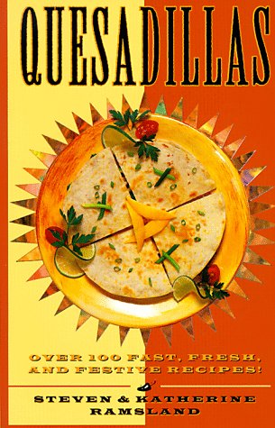 Beispielbild fr Quesadillas: Over 100 Fast, Fresh, and Festive Recipes! zum Verkauf von medimops