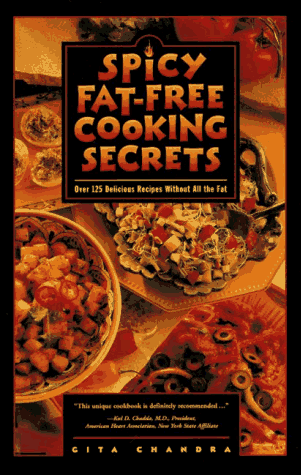 

Spicy Fat-Free Cooking Secrets: Over 125 Flavorful Recipes to Help You Cut the Fat