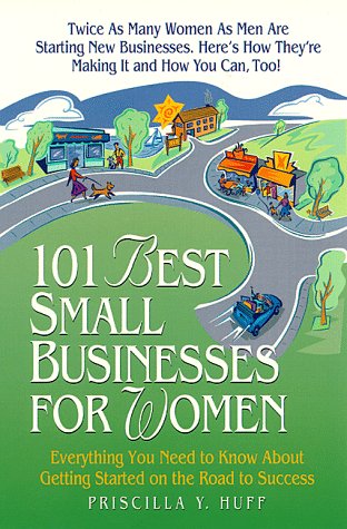 Imagen de archivo de 101 Best Small Businesses for Women: Everything You Need to Know to Get Started on the Road to Success a la venta por Wonder Book