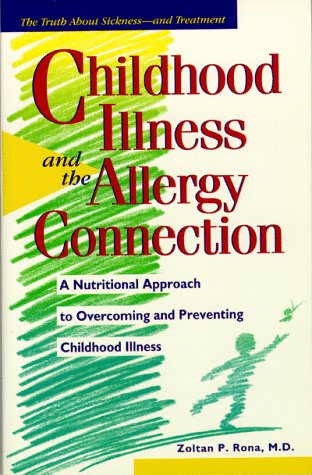 Beispielbild fr Childhood Illness and the Allergy Connection: A Nutritional Approach to Overcoming and Preventing Childhood Illness zum Verkauf von Wonder Book