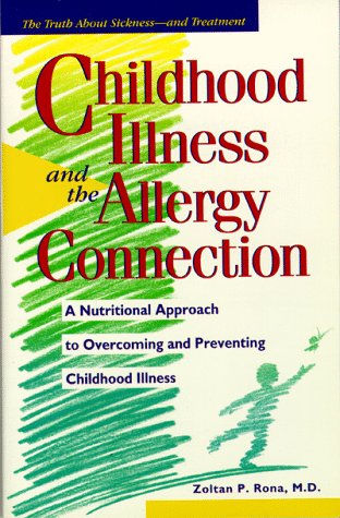 Stock image for Childhood Illness and the Allergy Connection: A Nutritional Approach to Overcoming and Preventing Childhood Illness for sale by Wonder Book