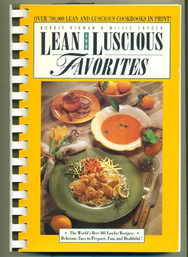 Imagen de archivo de Lean and Luscious Favorites: The World's Best 301 Lowfat Recipes: Delicious, Easy to Prepare, Fun, and Healthful! a la venta por Wonder Book