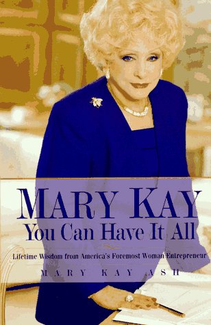 Stock image for Mary Kay: You Can Have It All: Lifetime Wisdom from America's Foremost Woman Entrepreneur for sale by Wonder Book