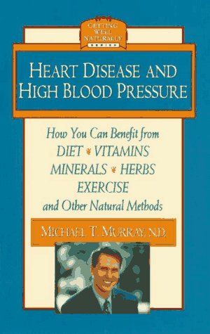 Beispielbild fr Heart Disease and High Blood Pressure (Getting Well Naturally) zum Verkauf von Wonder Book