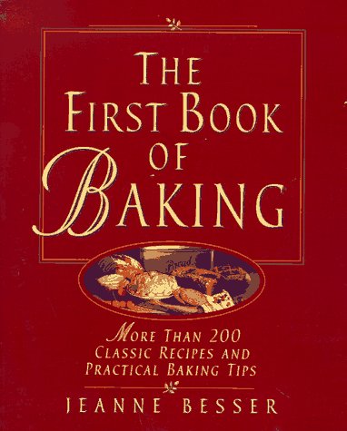 Beispielbild fr The First Book of Baking: More Than 200 Classic Recipes and Practical Baking Tips zum Verkauf von ThriftBooks-Dallas