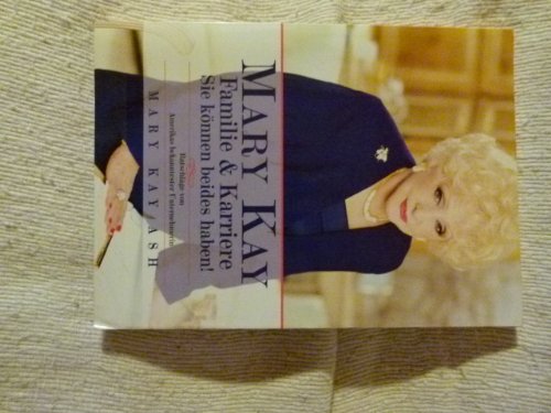 Beispielbild fr Mary Kay: You Can Have It All: Lifetime Wisdom from America's Foremost Woman Entrepreneur zum Verkauf von medimops