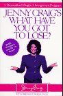 Imagen de archivo de Jenny Craig's What Have You Got to Lose?: A Personalized Weight-Management Program a la venta por Decluttr