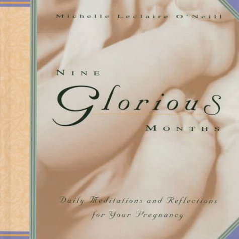 Beispielbild fr Nine Glorious Months: Daily Meditations and Reflections for Your Pregnancy zum Verkauf von ThriftBooks-Dallas