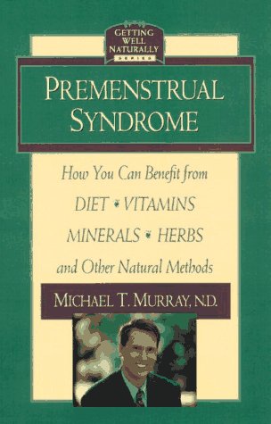 Imagen de archivo de Premenstrual Syndrome: How You Can Benefit from Diet, Vitamins, Minerals, Herbs, Exercise, and Other Natural Methods (Getting Well Naturally) a la venta por SecondSale