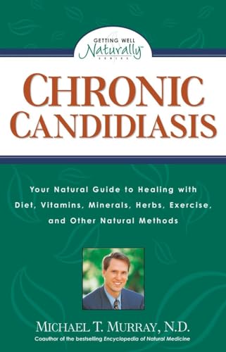 Imagen de archivo de Chronic Candidiasis: Your Natural Guide to Healing with Diet, Vitamins, Minerals, Herbs, Exercise, and Other Natural Methods a la venta por SecondSale