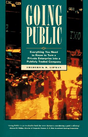 Stock image for Going Public: Everything You Need to Know to Successfully Turn a Private Enterprise Into a Publicly Traded Company for sale by ThriftBooks-Atlanta