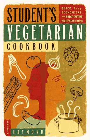 Beispielbild fr Student's Vegetarian Cookbook: Quick, Easy, Cheap, and Tasty Vegetarian Recipes zum Verkauf von Wonder Book