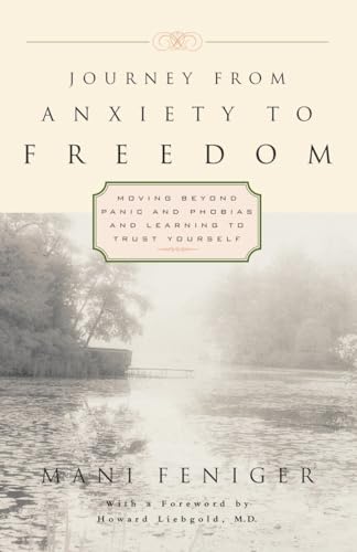 Stock image for Journey from Anxiety to Freedom: Moving Beyond Panic and Phobias and Learning to Trust Yourself for sale by SecondSale