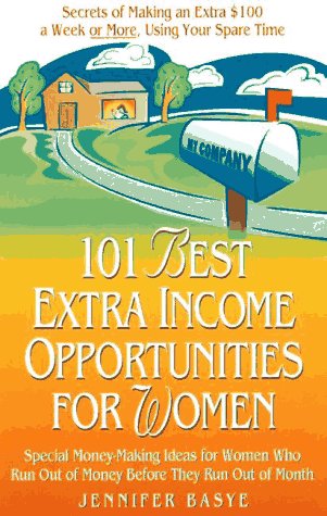 101 Best Extra-Income Opportunities for Women - Basye, Jennifer