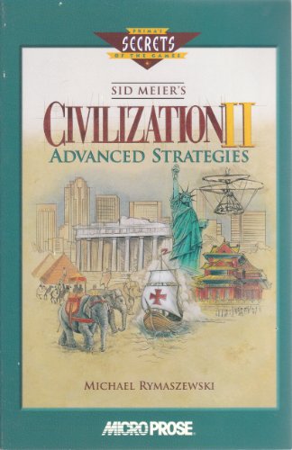 Imagen de archivo de Sid Meier's Civilization II Advanced Strategies (Secrets of the Games Series) a la venta por HPB-Red