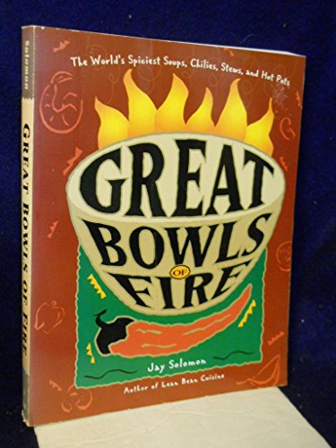 Stock image for Great Bowls of Fire: The World's Spiciest Soups, Chilies, Stews, and Hot Pots for sale by More Than Words