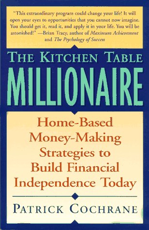 Imagen de archivo de The Kitchen Table Millionaire: Home-Based Money-Making Strategies to Build Financial Independence Today a la venta por Top Notch Books
