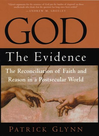 Stock image for God: The Evidence: The Reconciliation of Faith and Reason in a Postsecular World for sale by SecondSale