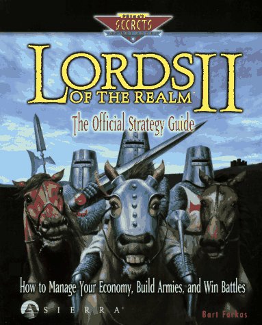 Lords of the Realm II: The Official Strategy Guide (Secrets of the Games Series) - Bart Farkas