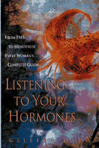 Beispielbild fr Listening to Your Hormones: From PMS to Menopause, Every Woman's Complete Guide zum Verkauf von Orion Tech