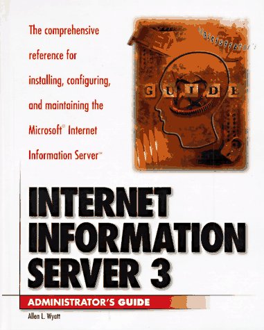 Stock image for Internet Information Server 3: The Comprehensive Reference for Installing, Configuring, and Maintaining the Microsoft Internet Information for sale by HPB-Red