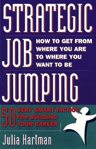 Stock image for Strategic Job Jumping: Fifty Very Smart Tactics for Building Your Career for sale by Wonder Book