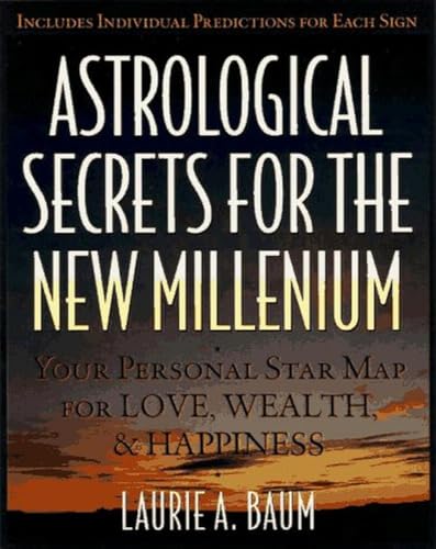 Stock image for Astrological Secrets of the New Millenium : Your Personal Star Map for Love, Wealth and Happiness for sale by Better World Books