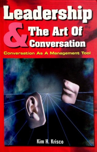 Imagen de archivo de Leadership and the Art of Conversation: Conversation As a Management Tool a la venta por BooksRun