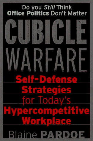 Beispielbild fr Cubicle Warfare: Self-Defense Tactics for Today's Hypercompetitive Workplace zum Verkauf von Wonder Book