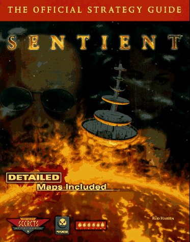 Sentient: The Official Strategy Guide (Secrets of the Games Series) (9780761510758) by Harten, Rod