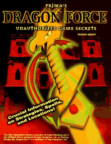 Prima's Dragon Force Unauthorized Game Secrets (9780761510970) by Knight, Michael