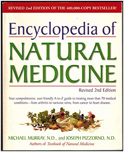 Beispielbild fr Encyclopedia of Natural Medicine : Your Comprehensive, User-Friendly A-to-Z Guide to Treating More Than 70 Medical Conditions - From Arthritis to Varicose Veins, from Cancer to Heart Disease. zum Verkauf von Better World Books
