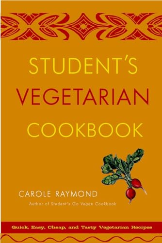 Stock image for Student's Vegetarian Cookbook, Revised: Quick, Easy, Cheap, and Tasty Vegetarian Recipes for sale by SecondSale