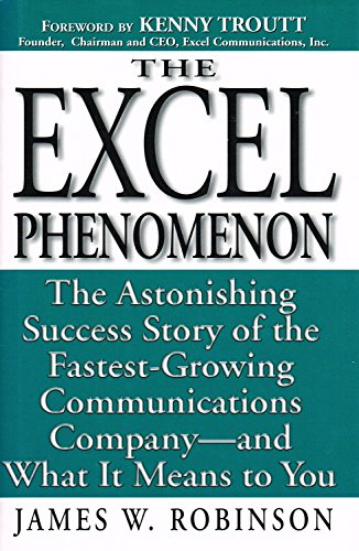 9780761511717: Excel Phenomenon: The Astonishing Success Story of the Fastest-Growing Communications Company -- and What It Means to You