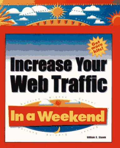 Stock image for Increase Your Web Traffic in a Weekend for sale by Better World Books: West