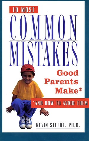 Imagen de archivo de The 10 Most Common Mistakes Good Parents Make: And How to Avoid Them a la venta por SecondSale