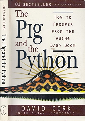 Imagen de archivo de The Pig and the Python : How to Prosper from the Aging Baby Boom a la venta por Better World Books