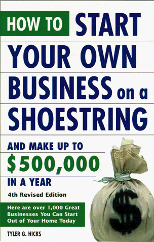 Stock image for How to Start Your Own Business on a Shoestring and Make Up to $500,000 a Year: 4th Revised Edition for sale by ThriftBooks-Atlanta